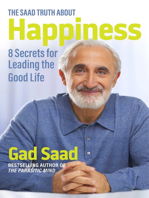 Title details for The Saad Truth about Happiness by Gad Saad - Available